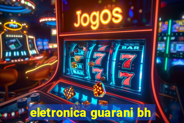 eletronica guarani bh